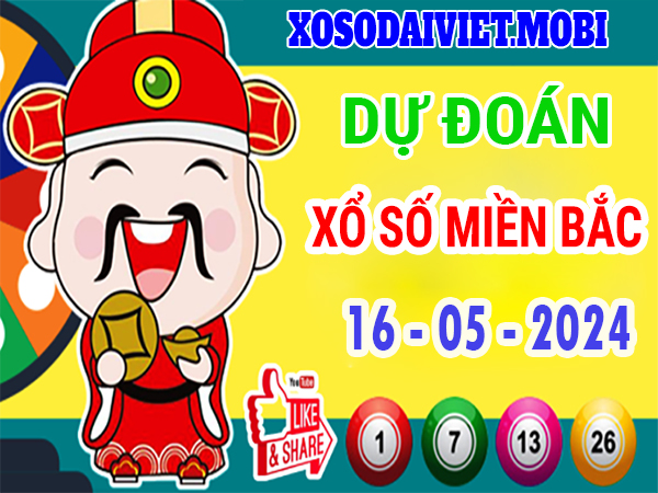 Dự đoán XSMB 16/5/2024 thống kê xổ số miền Bắc thứ 5