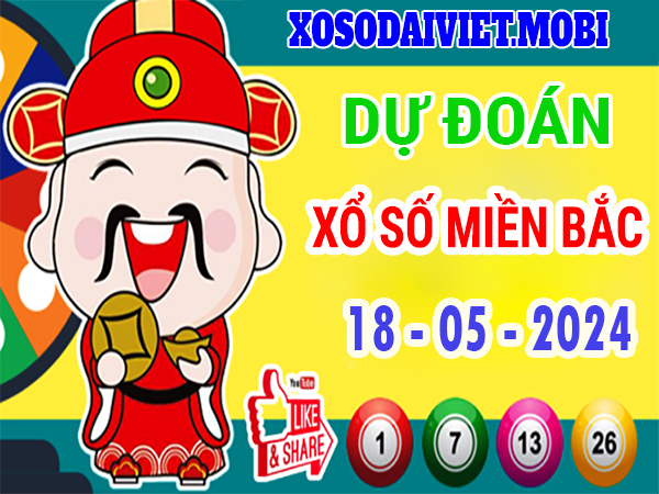 Dự đoán XSMB 18/5/2024 thống kê xổ số miền Bắc thứ 7