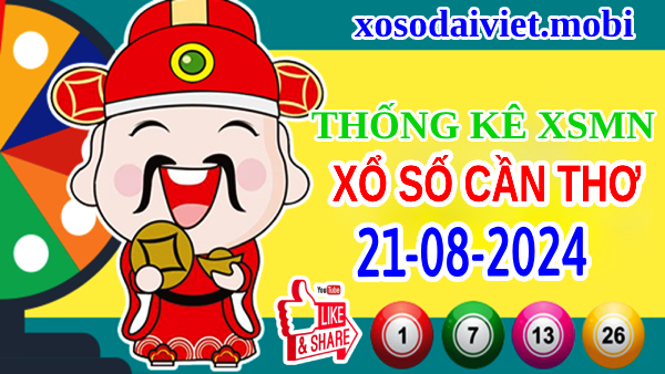 Thống kê XSCT ngày 21/8/2024 – Nhận định xổ số Cần Thơ thứ 4 hôm nay