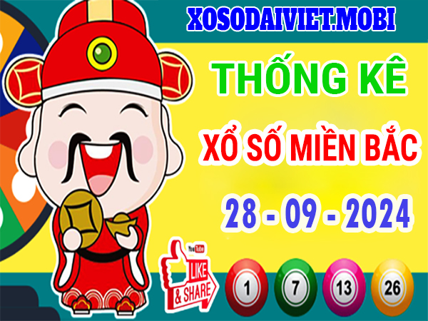 Thống kê XSMB 28/9/2024 nhận định xổ số miền Bắc thứ 7