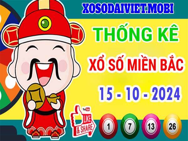 Thống kê XSMB 15/10/2024 nhận định xổ số miền Bắc thứ 3