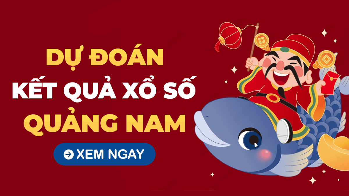 Soi cầu XSQNM 22/10 – Dự đoán xổ số Quảng Nam ngày 22/10/2024